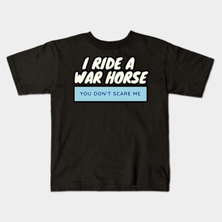 I Ride a War Horse Kids T-Shirt